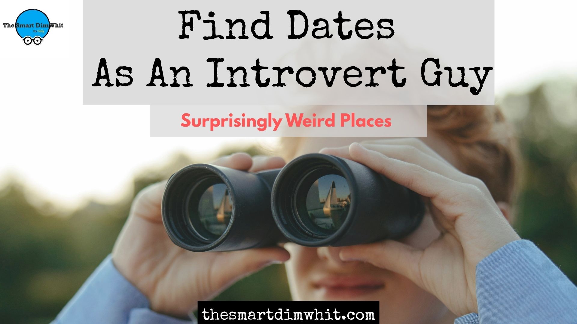 Find dates as an introvert guy